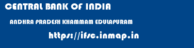 CENTRAL BANK OF INDIA  ANDHRA PRADESH KHAMMAM EDULAPURAM   ifsc code